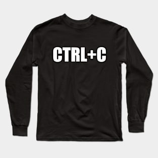 CTRL+C Command Design Gift for Code and  Program Developers Long Sleeve T-Shirt